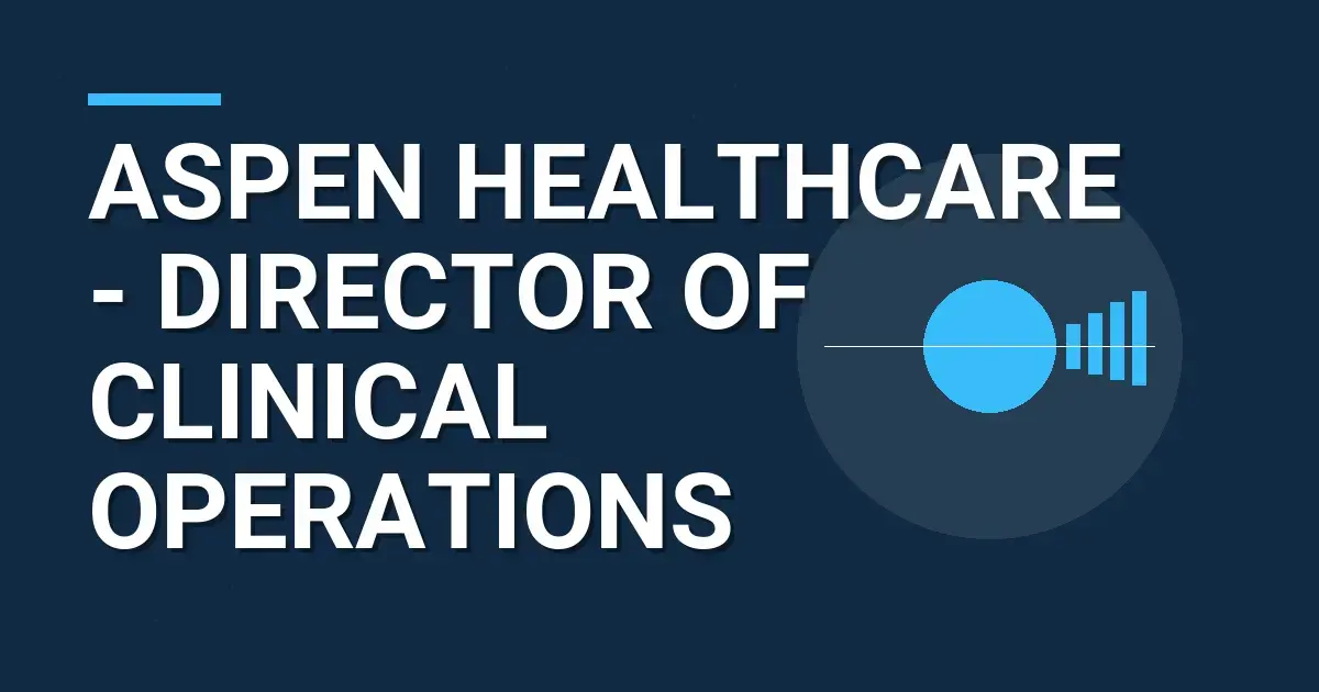 Aspen Healthcare - Director of Clinical Operations