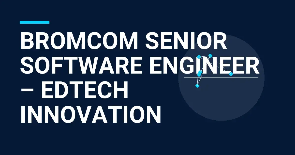 Bromcom Senior Software Engineer – EdTech Innovation