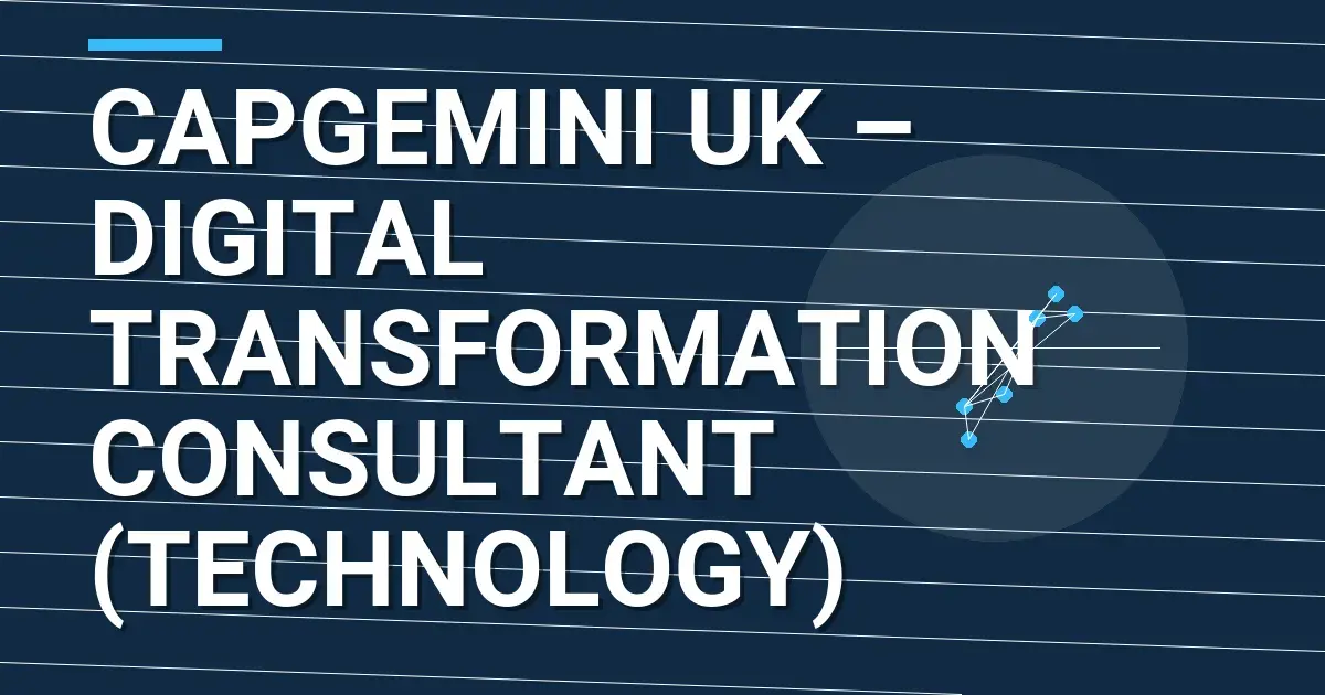 Capgemini UK – Digital Transformation Consultant (Technology)