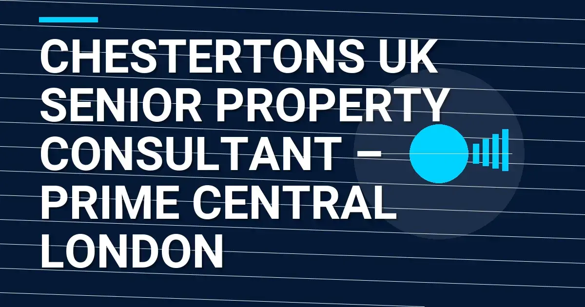 Chestertons UK Senior Property Consultant – Prime Central London