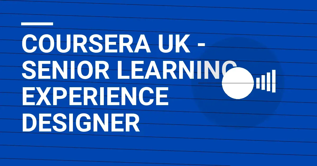 Coursera UK - Senior Learning Experience Designer