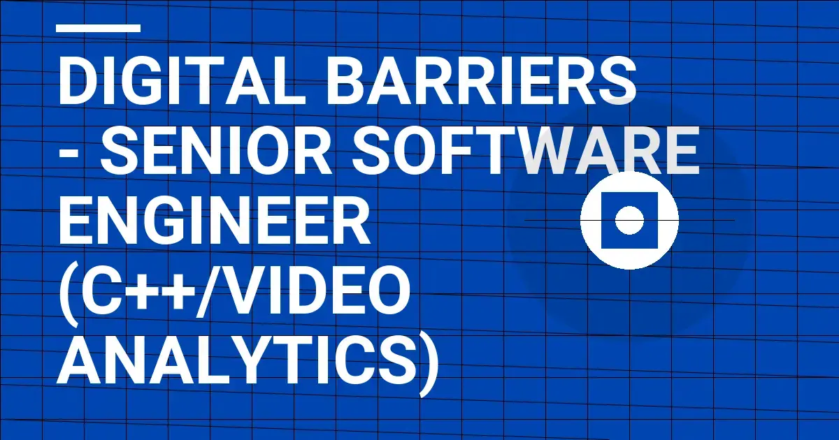 Digital Barriers - Senior Software Engineer (C++/Video Analytics)