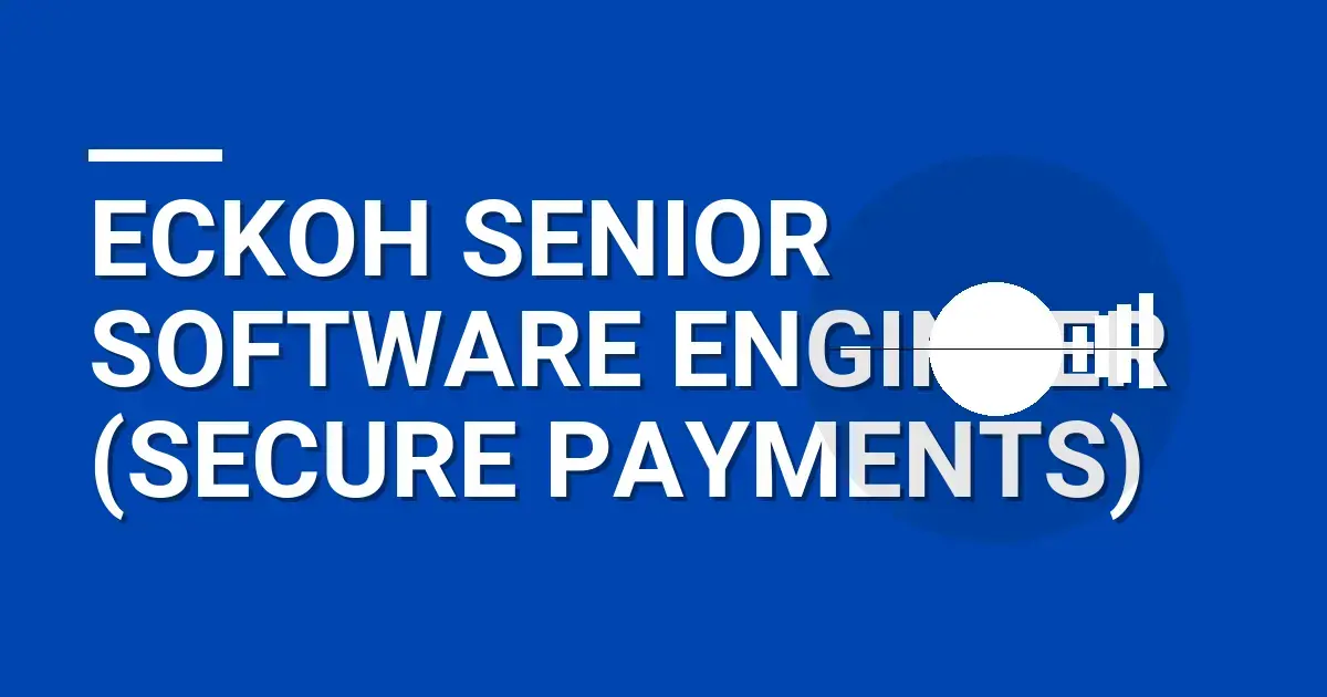 Eckoh Senior Software Engineer (Secure Payments)