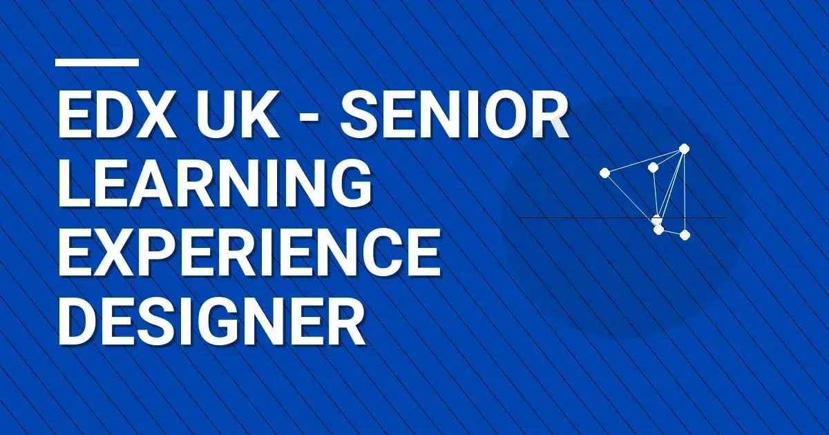 edX UK - Senior Learning Experience Designer