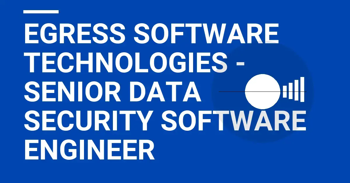 Egress Software Technologies - Senior Data Security Software Engineer