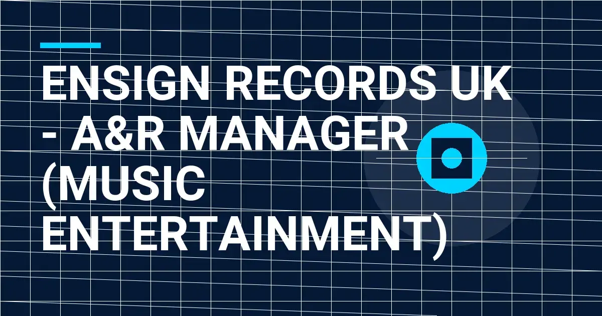 Ensign Records UK - A&R Manager (Music Entertainment)