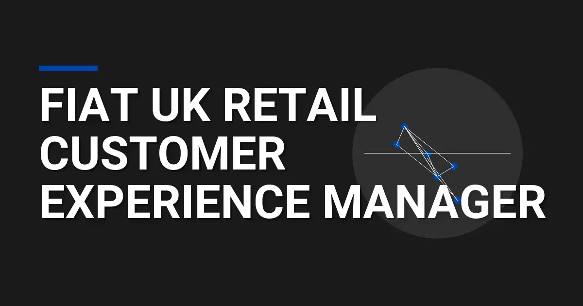 Fiat UK Retail Customer Experience Manager