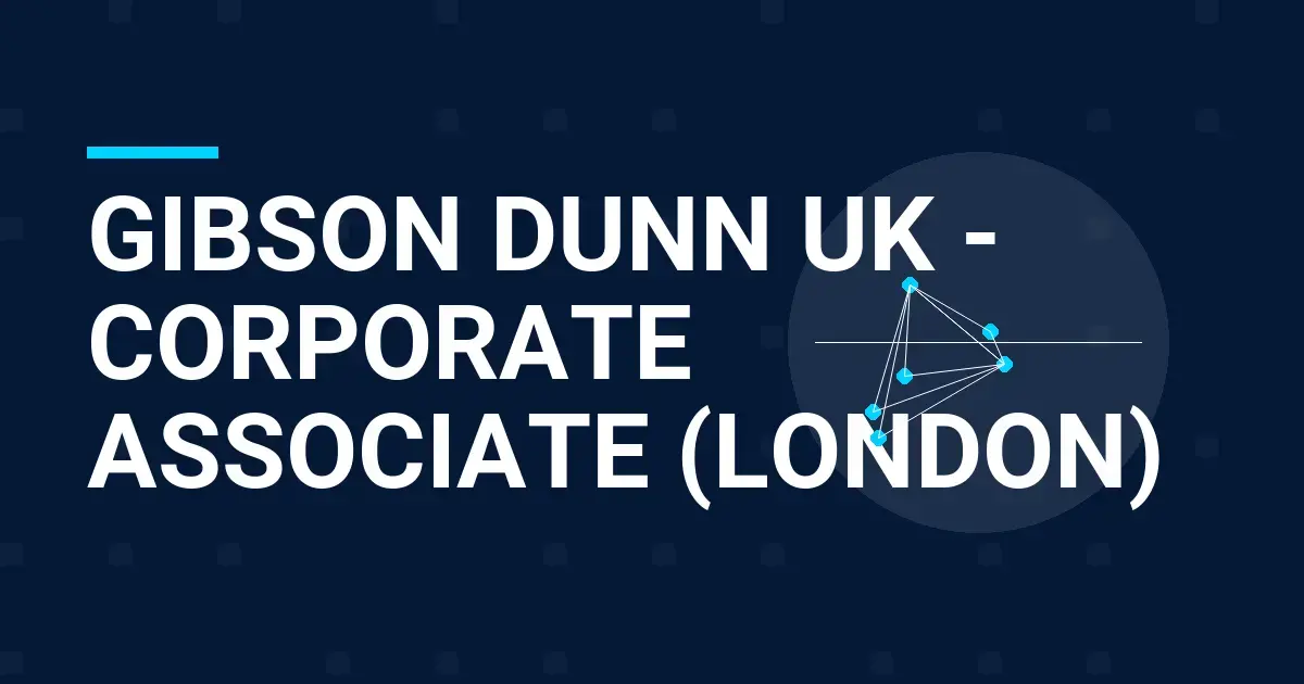 Gibson Dunn UK - Corporate Associate (London)