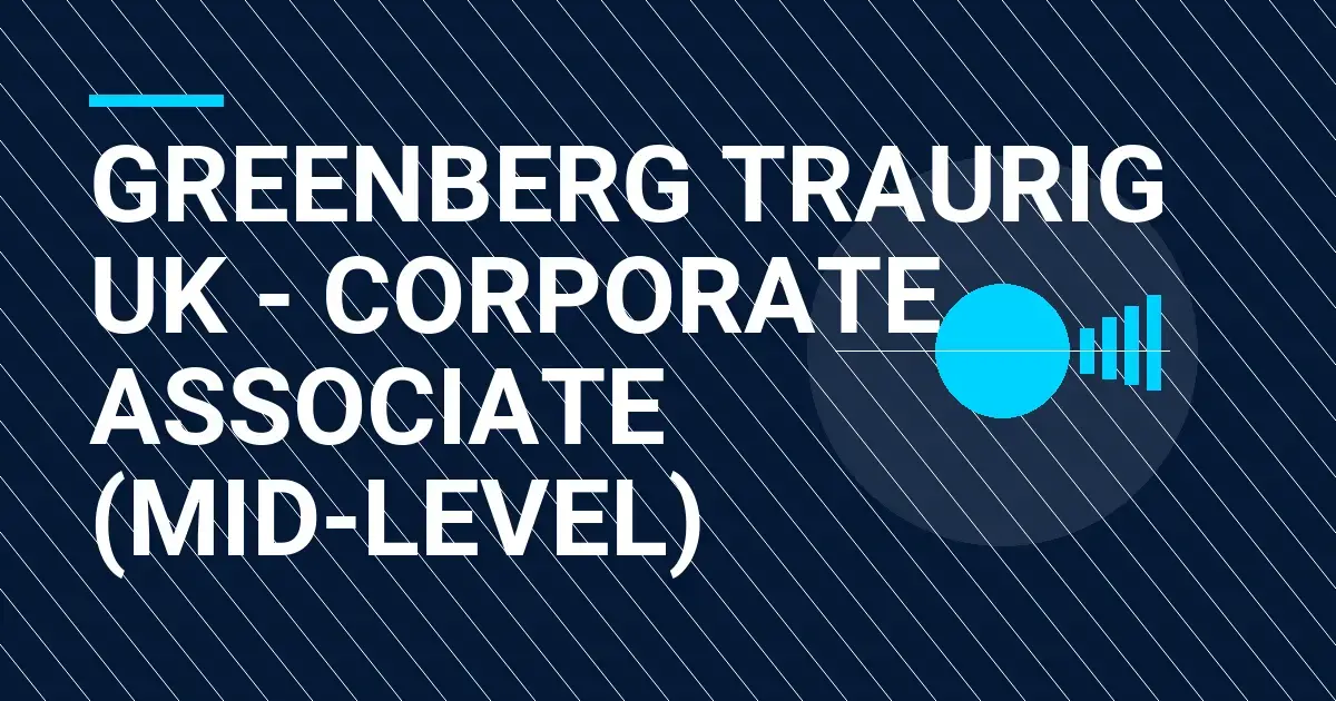 Greenberg Traurig UK - Corporate Associate (Mid-Level)