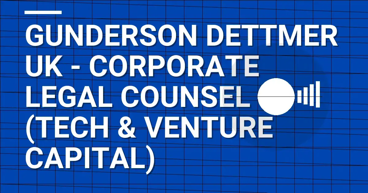 Gunderson Dettmer UK - Corporate Legal Counsel (Tech & Venture Capital)
