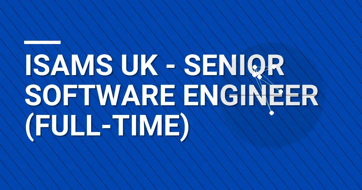 iSAMS UK - Senior Software Engineer (Full-time)