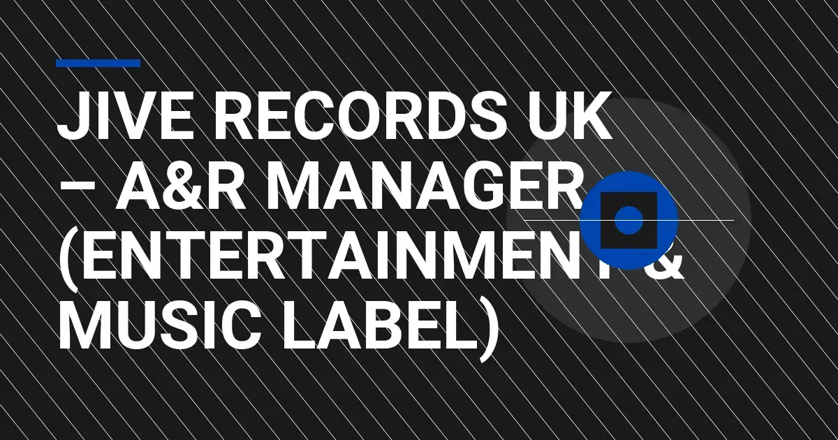Jive Records UK – A&R Manager (Entertainment & Music Label)