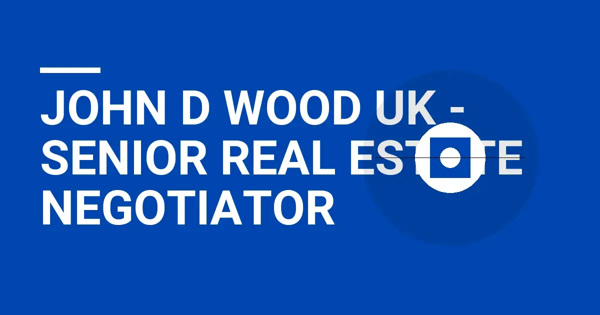 John D Wood UK - Senior Real Estate Negotiator