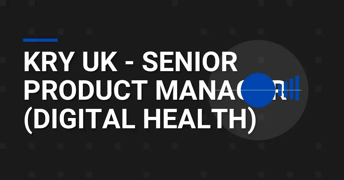 Kry UK - Senior Product Manager (Digital Health)