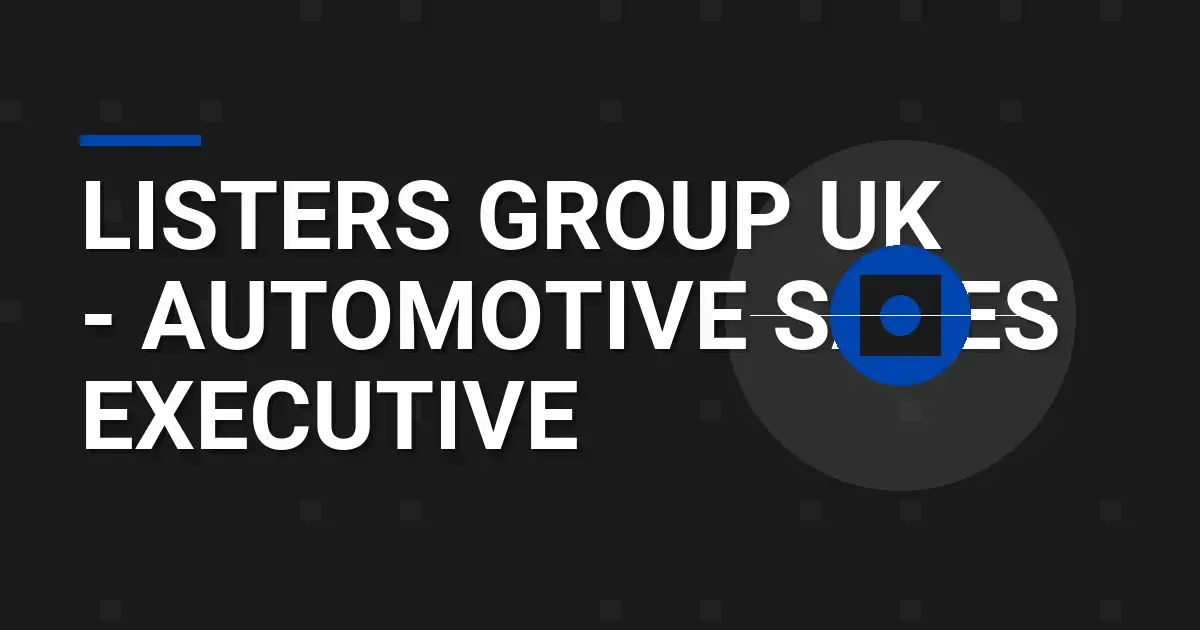 Listers Group UK - Automotive Sales Executive