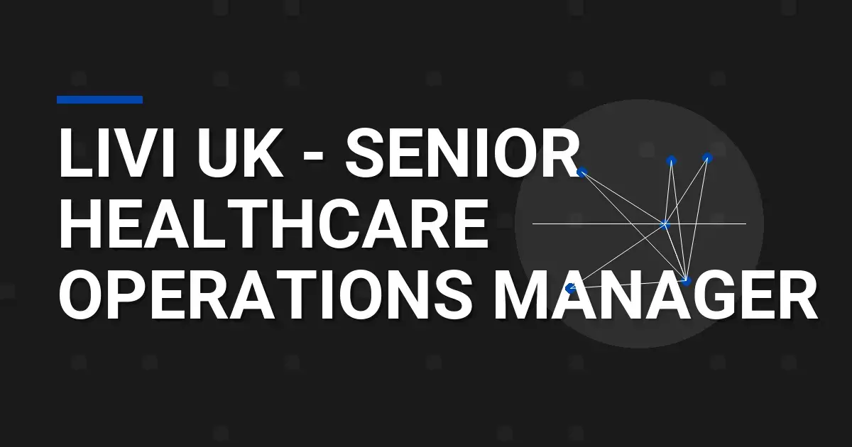 Livi UK - Senior Healthcare Operations Manager