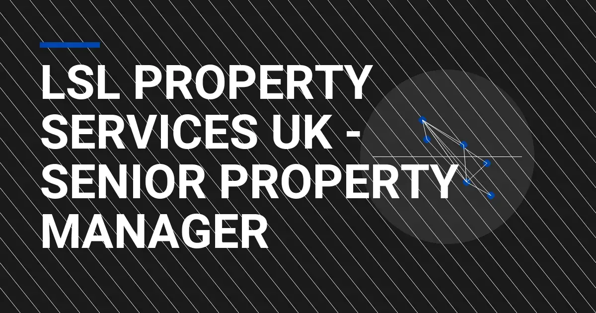 LSL Property Services UK - Senior Property Manager