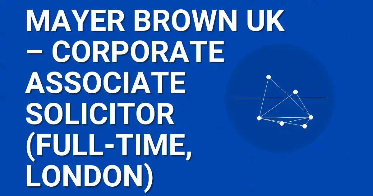 Mayer Brown UK – Corporate Associate Solicitor (Full-Time, London)