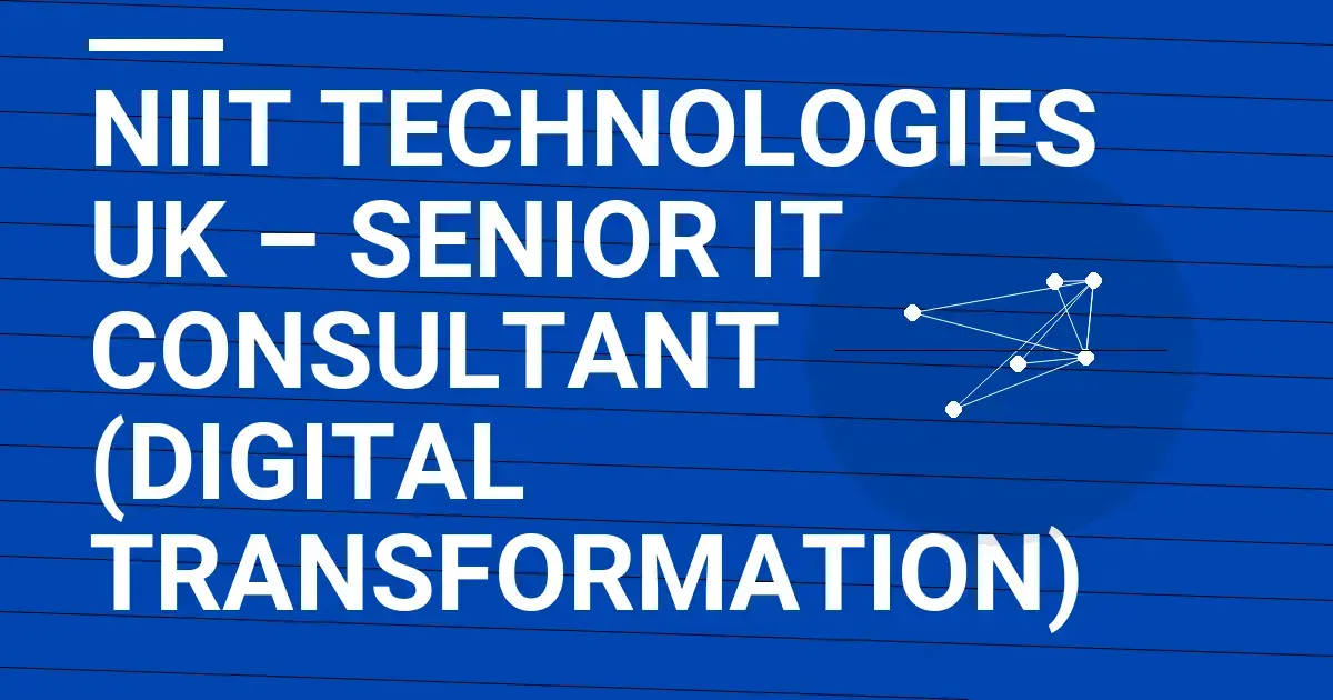 NIIT Technologies UK – Senior IT Consultant (Digital Transformation)