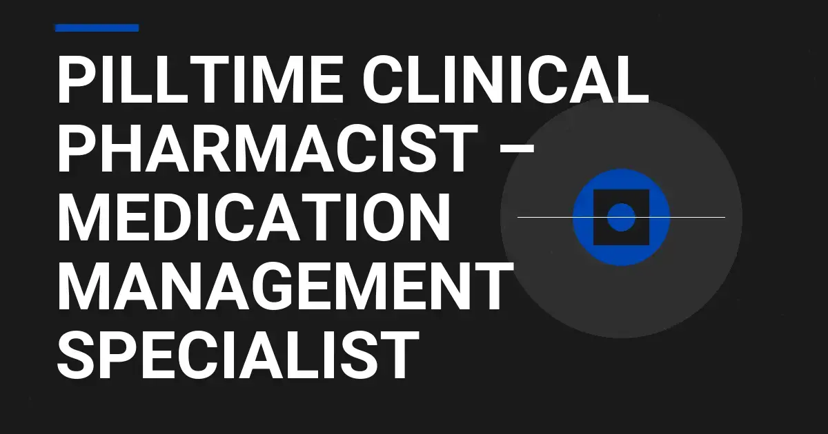 PillTime Clinical Pharmacist – Medication Management Specialist