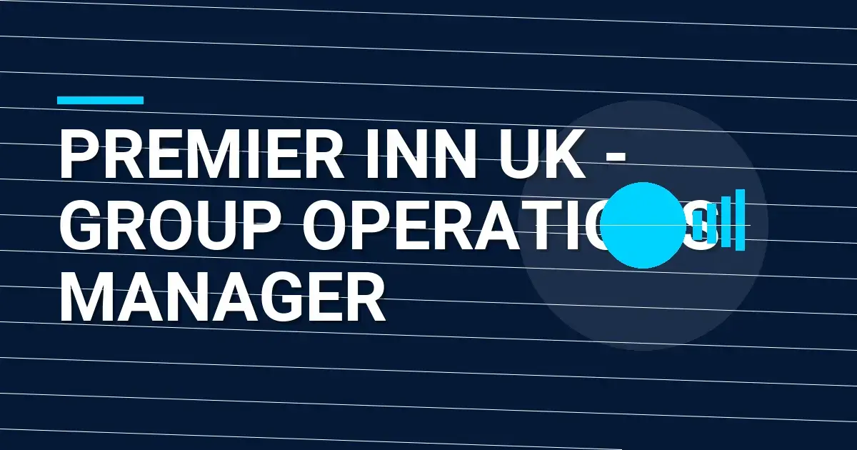 Premier Inn UK - Group Operations Manager