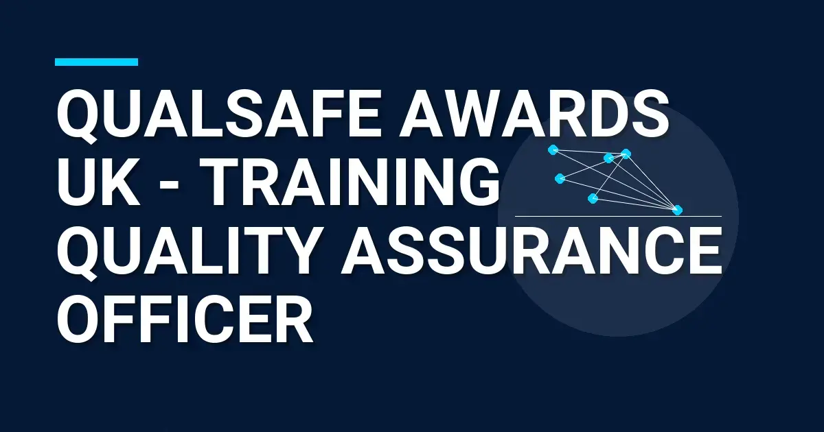 Qualsafe Awards UK - Training Quality Assurance Officer