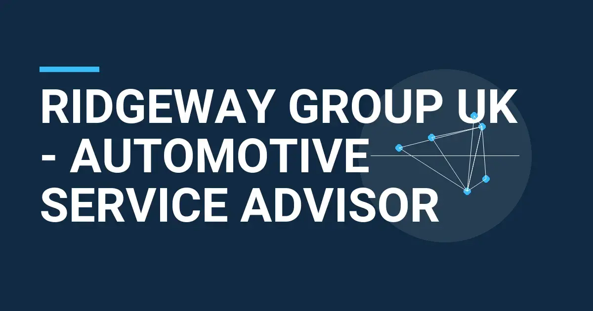 Ridgeway Group UK - Automotive Service Advisor
