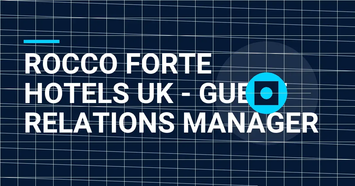 Rocco Forte Hotels UK - Guest Relations Manager