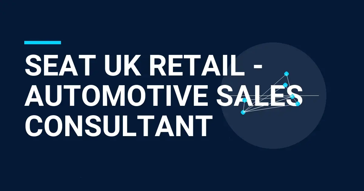 Seat UK Retail - Automotive Sales Consultant