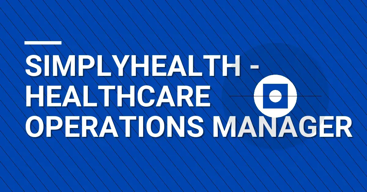 Simplyhealth - Healthcare Operations Manager