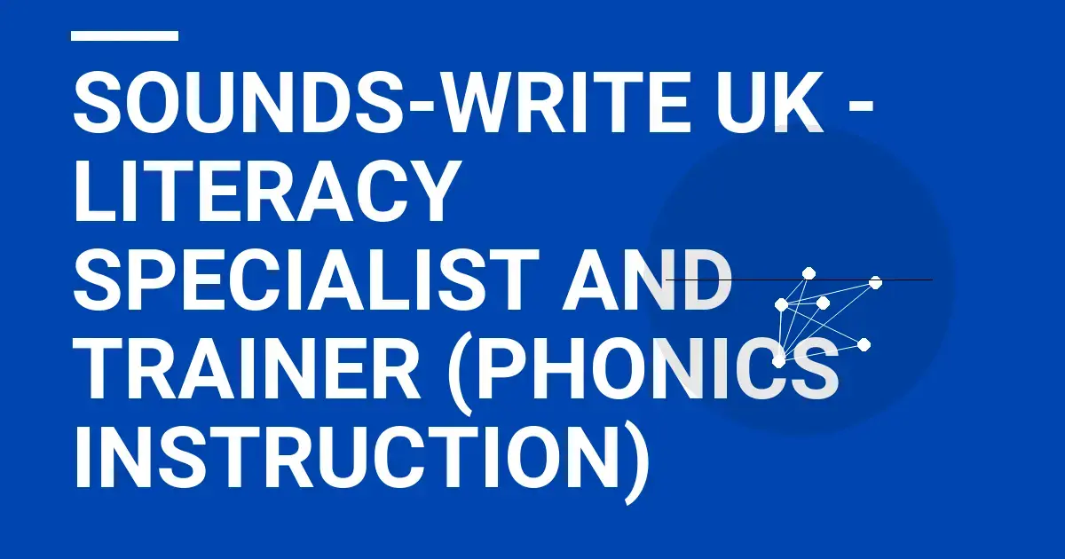 Sounds-Write UK - Literacy Specialist and Trainer (Phonics Instruction)