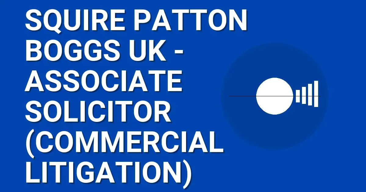 Squire Patton Boggs UK - Associate Solicitor (Commercial Litigation)