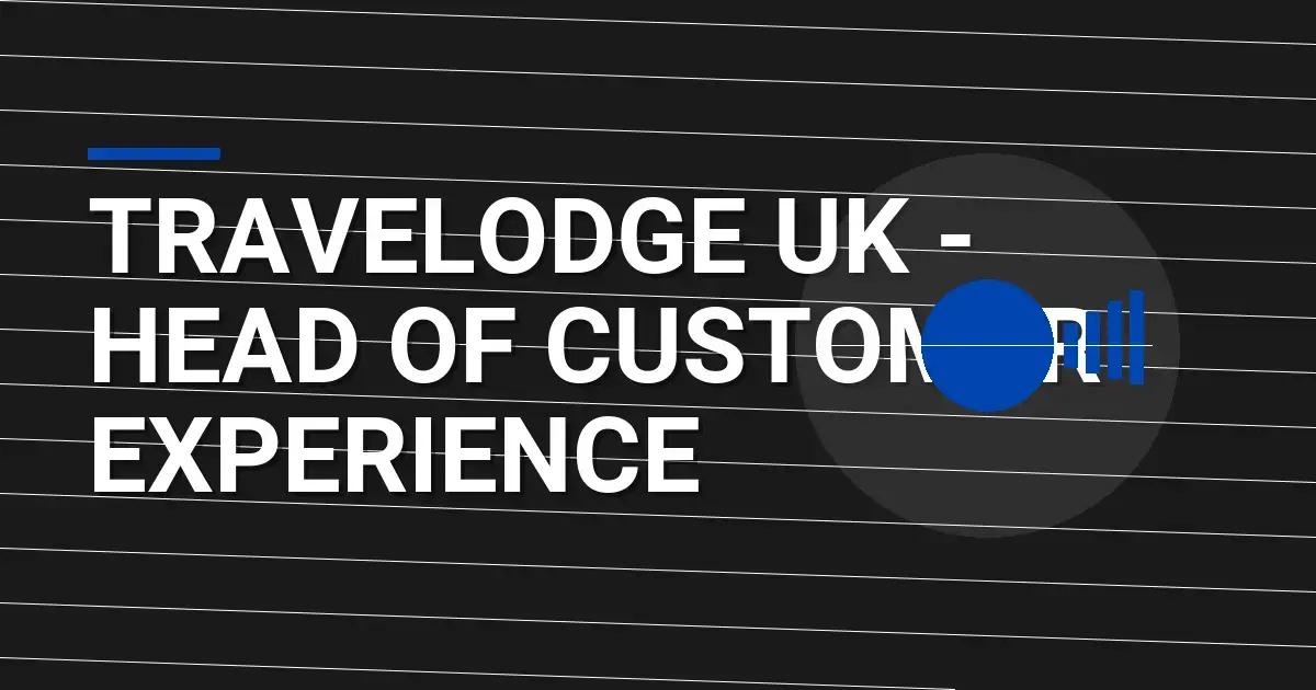 Travelodge UK - Head of Customer Experience