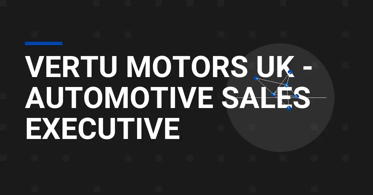 Vertu Motors UK - Automotive Sales Executive