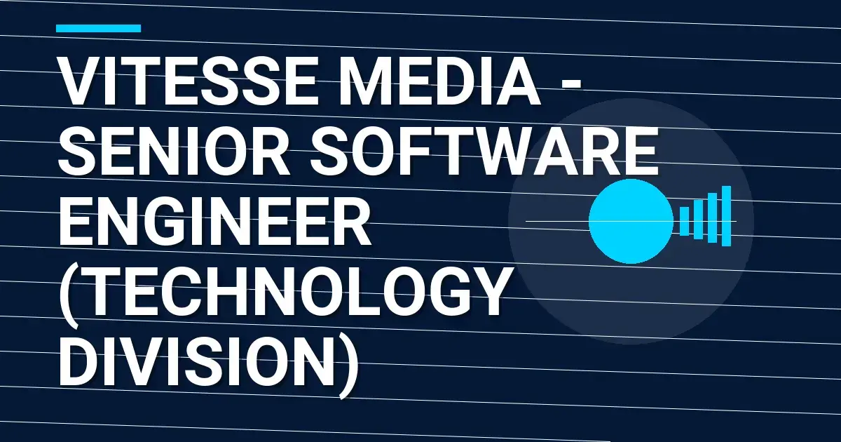 Vitesse Media - Senior Software Engineer (Technology Division)