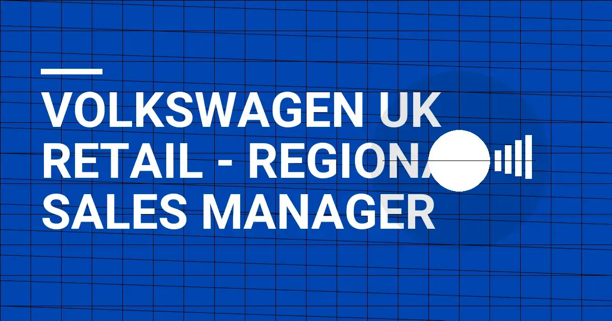 Volkswagen UK Retail - Regional Sales Manager