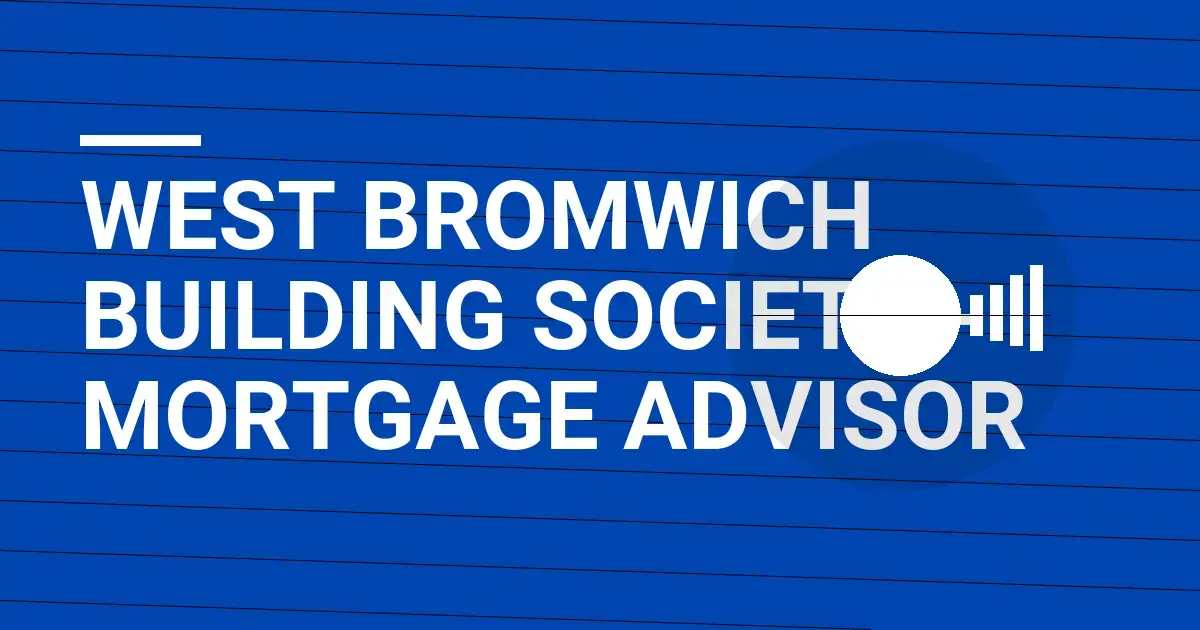 West Bromwich Building Society - Mortgage Advisor