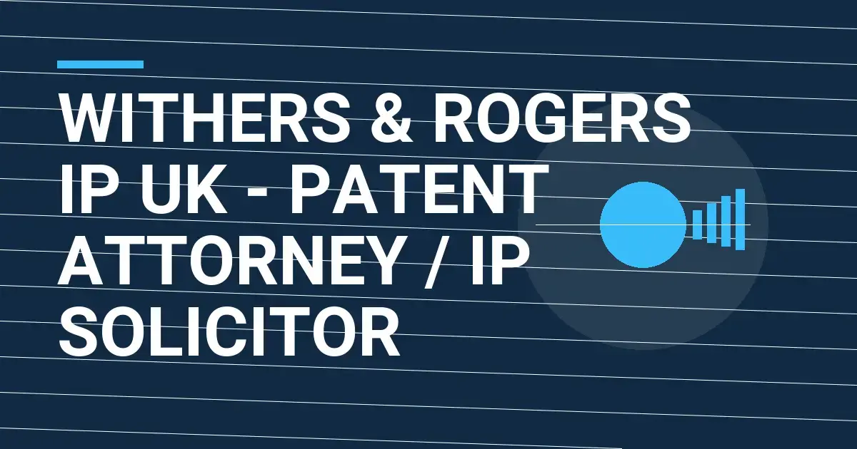 Withers & Rogers IP UK - Patent Attorney / IP Solicitor