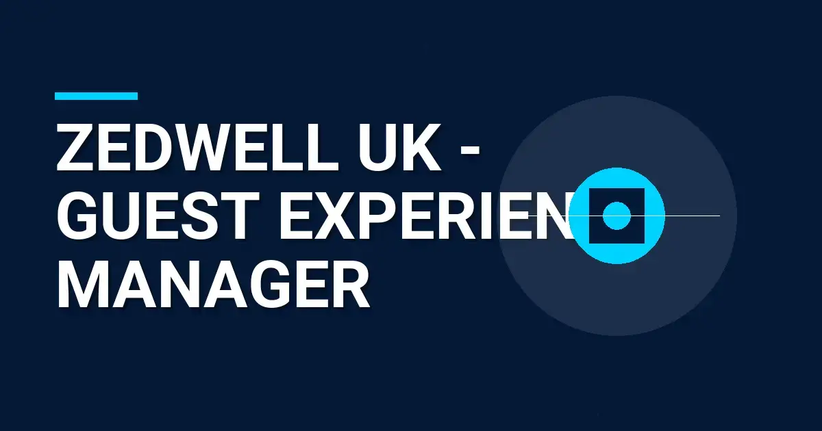 Zedwell UK - Guest Experience Manager