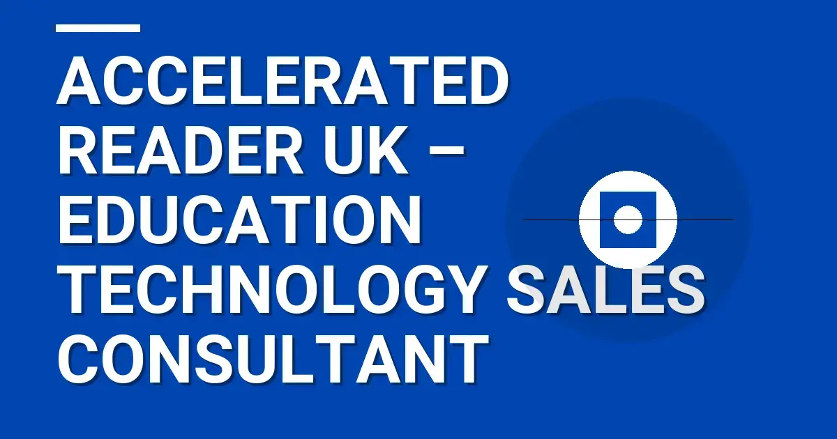 Accelerated Reader UK – Education Technology Sales Consultant