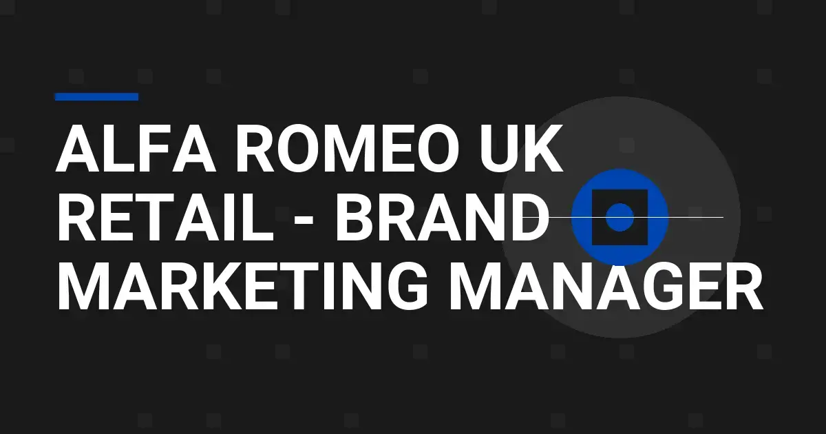 Alfa Romeo UK Retail - Brand Marketing Manager