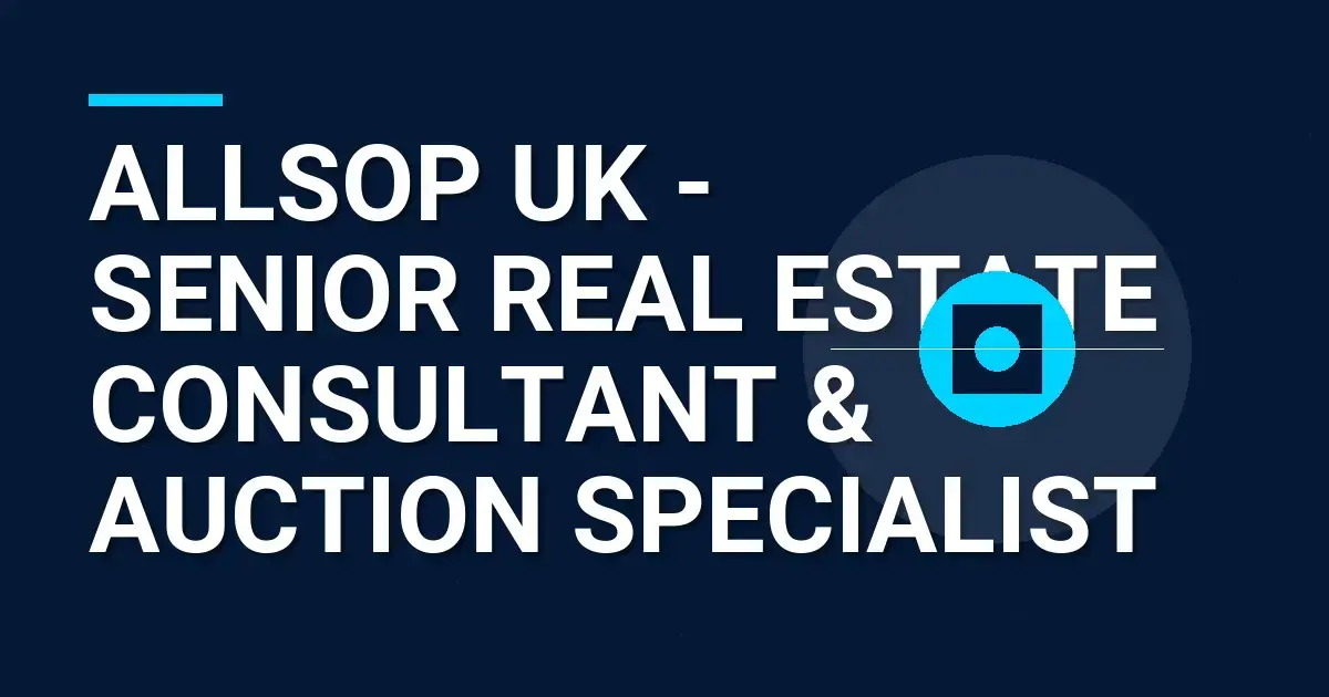 Allsop UK - Senior Real Estate Consultant & Auction Specialist