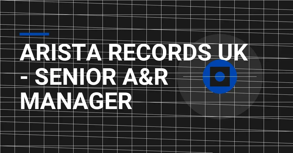 arista Records UK - Senior A&R Manager