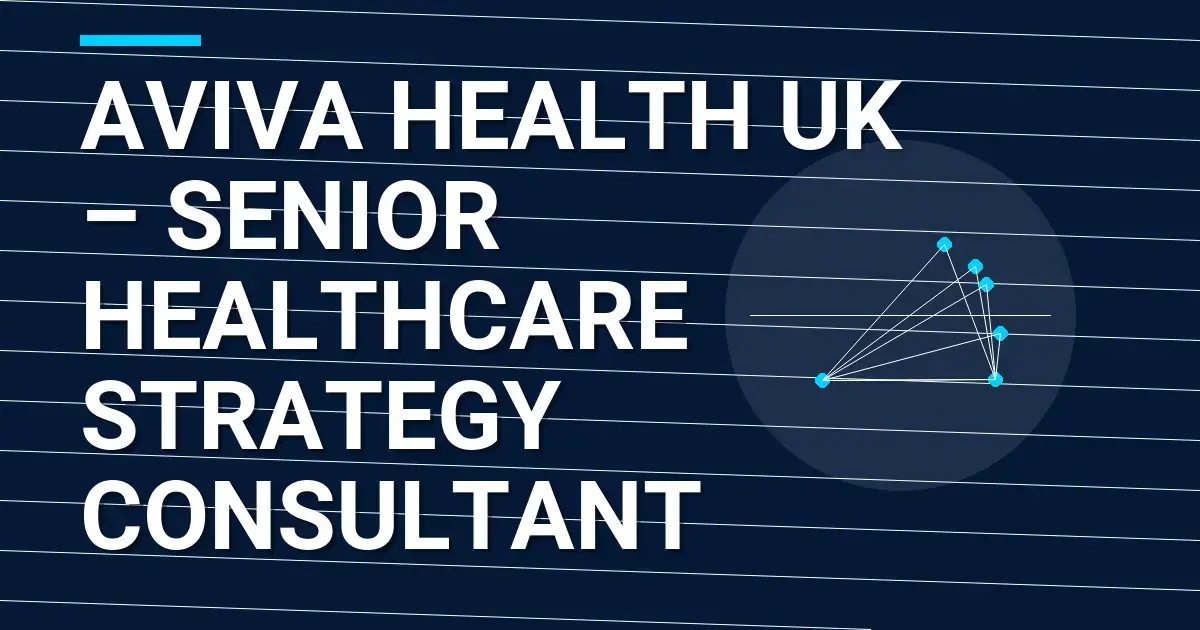 Aviva Health UK – Senior Healthcare Strategy Consultant