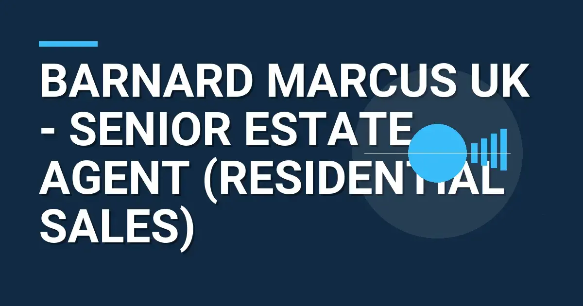 Barnard Marcus UK - Senior Estate Agent (Residential Sales)