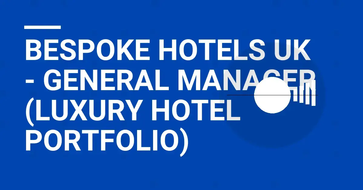 Bespoke Hotels UK - General Manager (Luxury Hotel Portfolio)