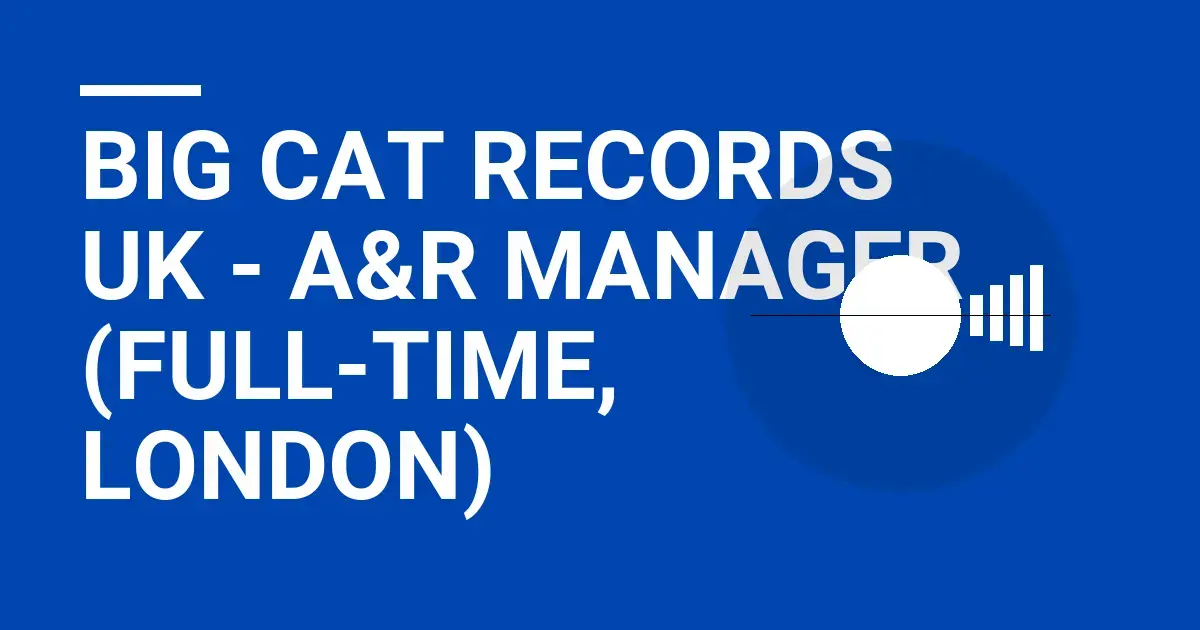 Big Cat Records UK - A&R Manager (Full-time, London)