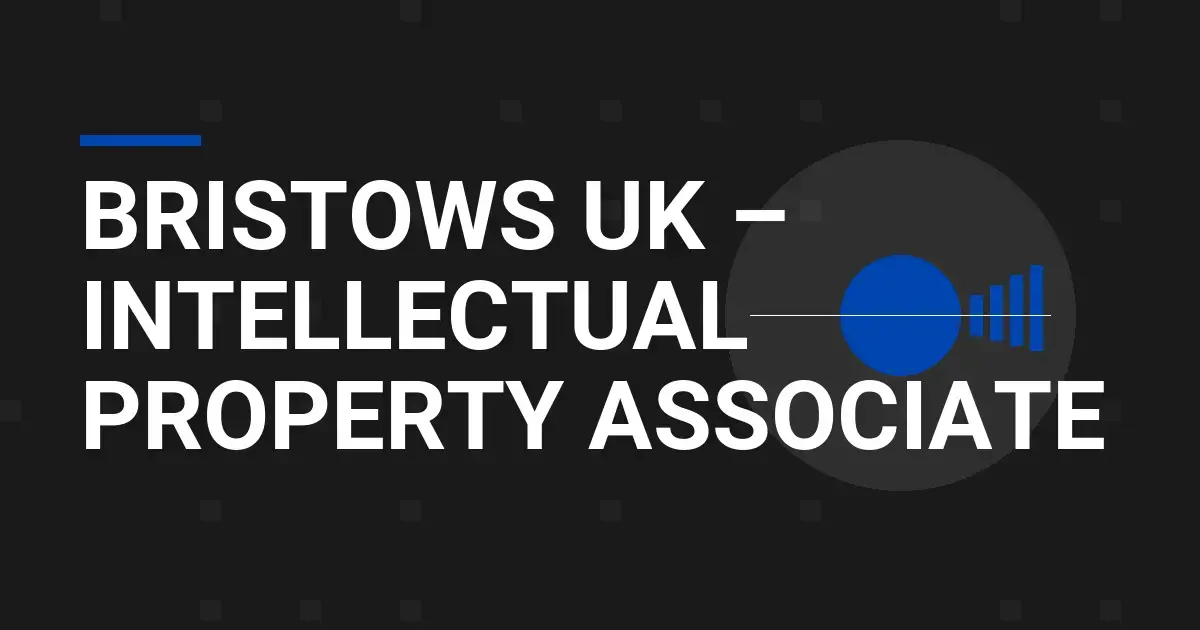 Bristows UK – Intellectual Property Associate