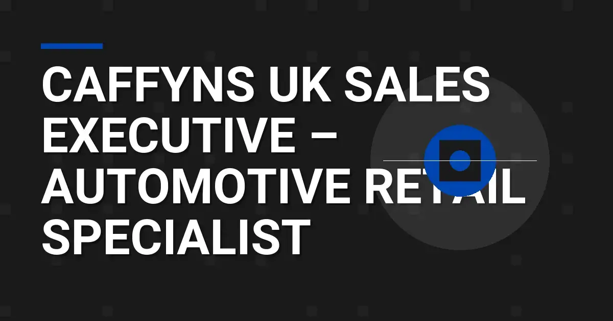 Caffyns UK Sales Executive – Automotive Retail Specialist