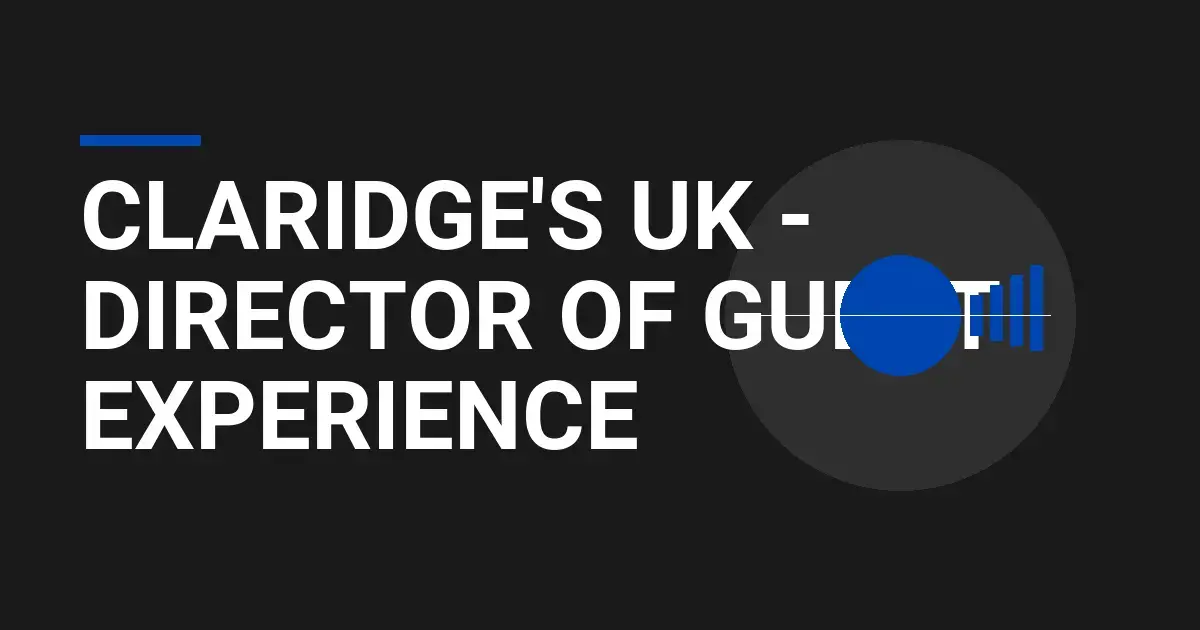 Claridge's UK - Director of Guest Experience